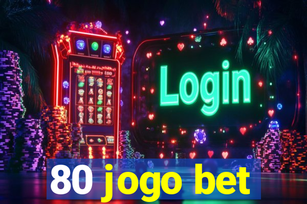 80 jogo bet